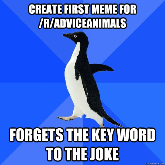 Create first meme for /r/adviceanimals forgets the key word to the joke  Socially Awkward Penguin