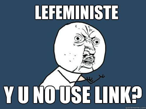 lefeministe y u no use link?  Y U No