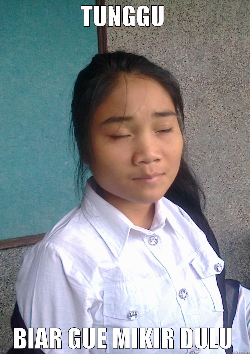 TUNGGU BIAR GUE MIKIR DULU Misc