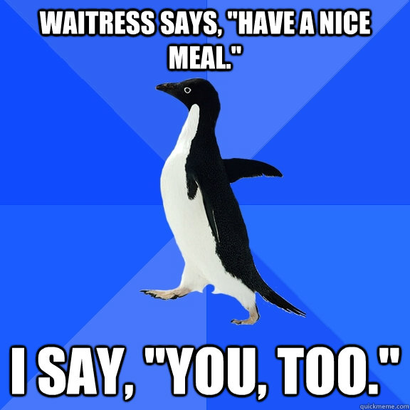 Waitress says, 