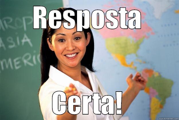 RESPOSTA CERTA! Unhelpful High School Teacher
