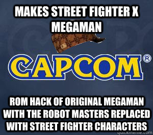 MAKES STREET FIGHTER X MEGAMAN ROM HACK OF ORIGINAL MEGAMAN WITH THE ROBOT MASTERS REPLACED WITH STREET FIGHTER CHARACTERS  