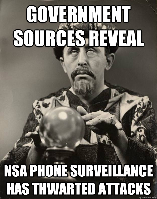 Government sources reveal  NSA Phone Surveillance Has Thwarted Attacks  Faulty Fortune Teller