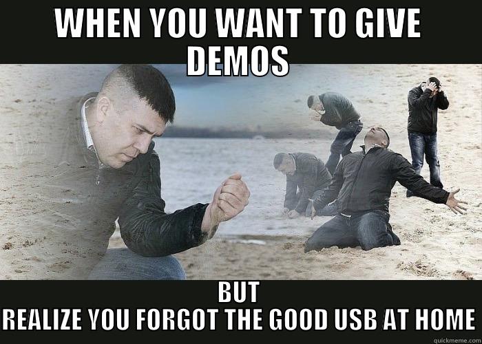 WHEN YOU WANT TO GIVE DEMOS BUT REALIZE YOU FORGOT THE GOOD USB AT HOME Misc