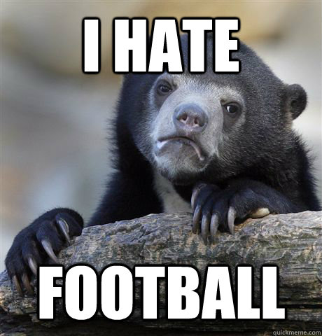 I hate football  Confession Bear