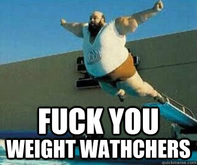 fuck you  weight wathchers - fuck you  weight wathchers  weight watchers