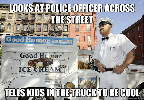 looks at police officer across the street Tells kids in the truck to be cool  Creepy Ice Cream Man