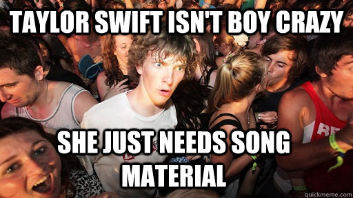 Taylor Swift Isn't boy crazy she just needs song material   Sudden Clarity Clarence