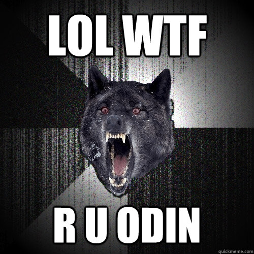 LOL WTF R U ODIN  Insanity Wolf