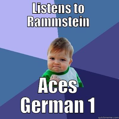 LISTENS TO RAMMSTEIN ACES GERMAN 1 Success Kid