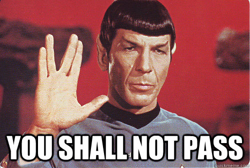  you shall not pass -  you shall not pass  Spock