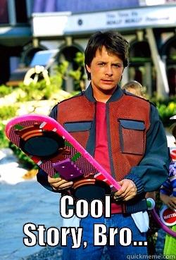  COOL STORY, BRO... Misc