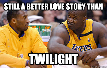 Still a Better love story than Twilight  Shaq and Kobe