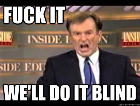 FUCK IT WE'LL DO IT Blind  Fuck it