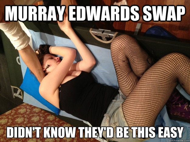 murray edwards swap didn't know they'd be this easy  