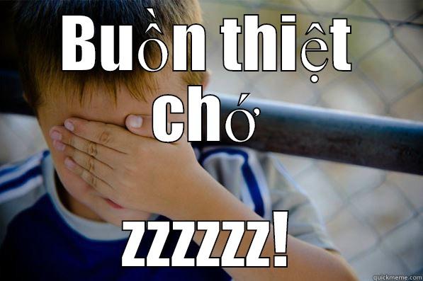 BUỒN THIỆT CHỚ ZZZZZZ! Confession kid