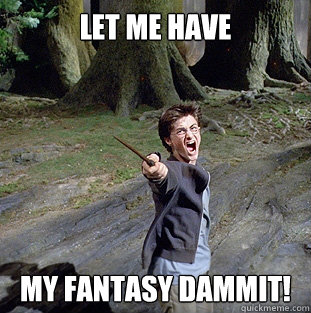 Let me have my fantasy dammit!  Pissed off Harry