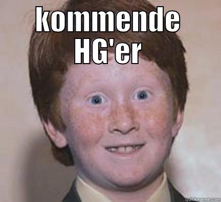 KOMMENDE HG'ER  Over Confident Ginger