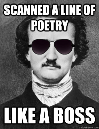 Scanned a Line of Poetry LIKE A BOSS - Scanned a Line of Poetry LIKE A BOSS  Edgar Allan Bro