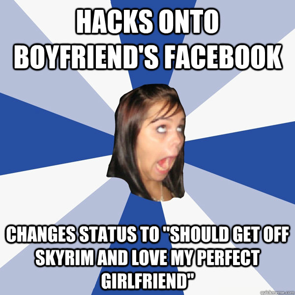 Hacks onto boyfriend's facebook changes status to 