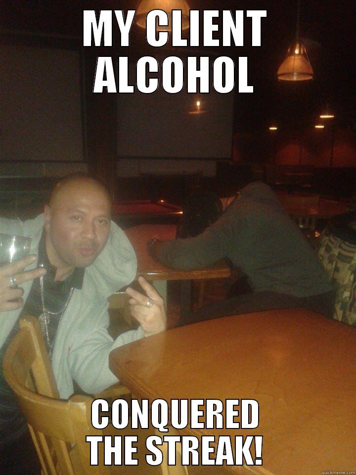 MY CLIENT ALCOHOL CONQUERED THE STREAK! Misc
