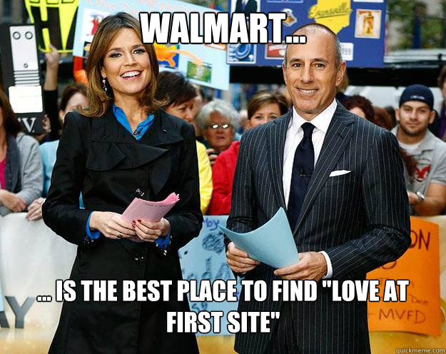 Walmart... ... is the best place to find 