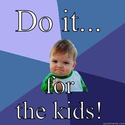 DO IT... FOR THE KIDS! Success Kid