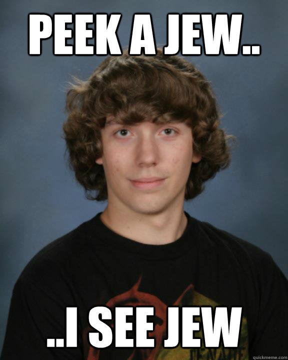 PEEK A JEW.. ..I SEE JEW Jewsph quickmeme