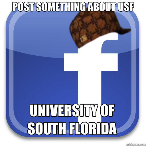 Post something about USF University of South Florida  Scumbag Facebook