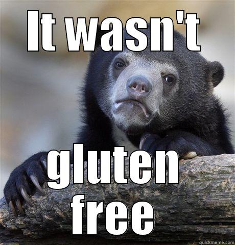 IT WASN'T GLUTEN FREE Confession Bear