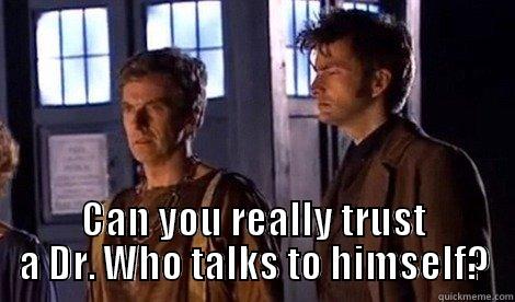  CAN YOU REALLY TRUST A DR. WHO TALKS TO HIMSELF? Misc