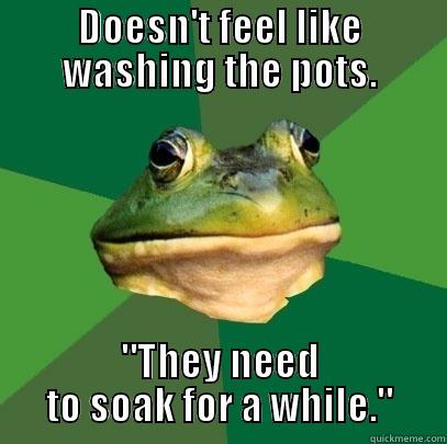 A new foul bachelor frog... - DOESN'T FEEL LIKE WASHING THE POTS. 