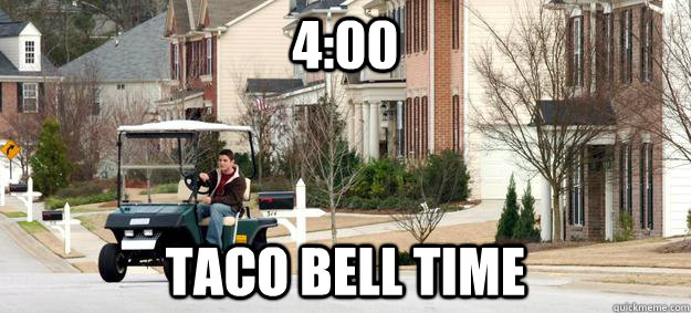 4:00 taco bell time  
