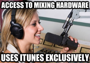 access to mixing hardware uses itunes exclusively  scumbag radio dj