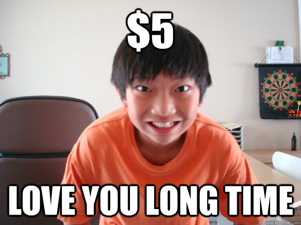 $5 love you long time - $5 love you long time  CUNTDESTORYER