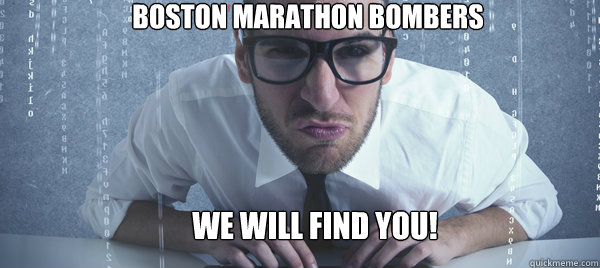 Boston Marathon Bombers WE WILL FIND YOU! - Boston Marathon Bombers WE WILL FIND YOU!  Misc