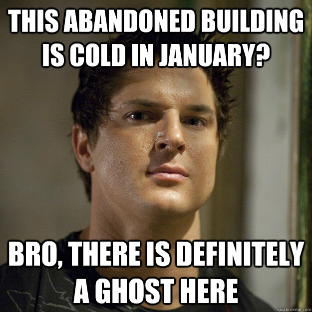 This abandoned building is cold in January? Bro, there is definitely a ghost here - This abandoned building is cold in January? Bro, there is definitely a ghost here  Overly Suspicious Douchebag