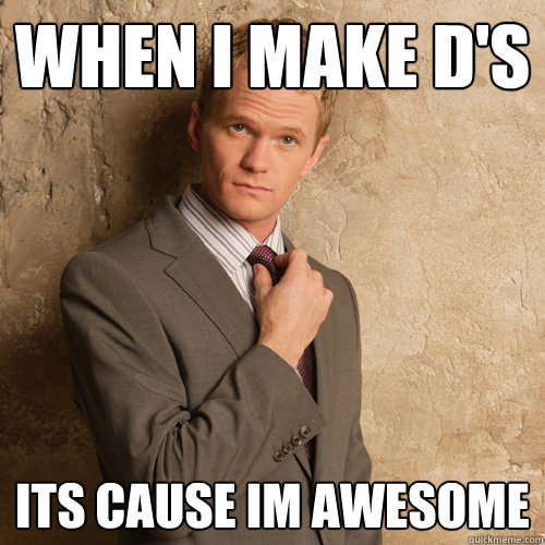 When I make D's Its cause Im Awesome - When I make D's Its cause Im Awesome  Barney