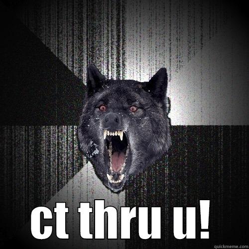  CT THRU U! Insanity Wolf