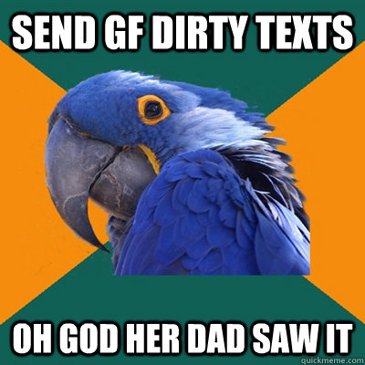 Send GF Dirty Texts Oh god her dad saw it  Paranoid Parrot