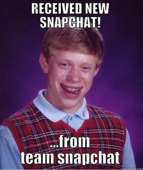 RECEIVED NEW SNAPCHAT! ...FROM TEAM SNAPCHAT Bad Luck Brian