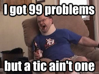 I got 99 problems  but a tic ain't one  Tourettes Guy