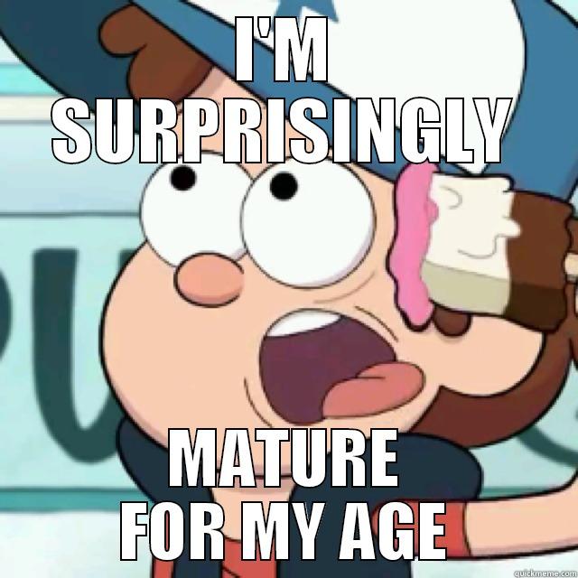 I'M SURPRISINGLY MATURE FOR MY AGE Misc