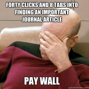 Forty clicks and 8 tabs into finding an important journal article pay wall  FacePalm