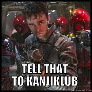 Tell that to kanjiklub -  TELL THAT TO KANJIKLUB Misc