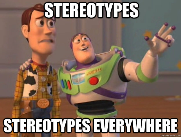 stereotypes stereotypes everywhere  