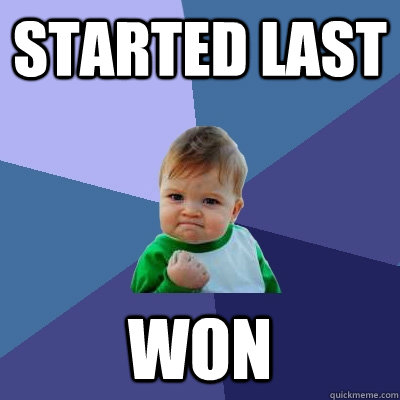 Started last Won  Success Kid