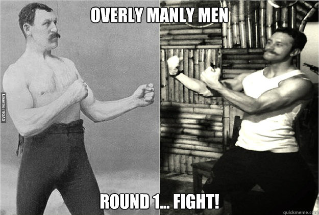 Overly Manly Men Round 1... Fight! - Overly Manly Men Round 1... Fight!  Overly Manly Men fight