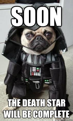 SOON The Death Star will be complete  Soon