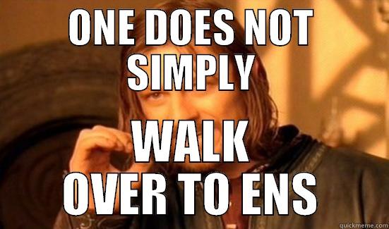 ONE DOES NOT SIMPLY WALK OVER TO ENS Boromir